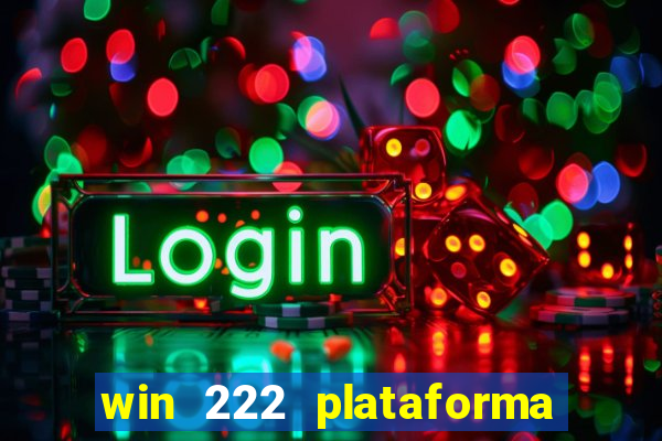 win 222 plataforma de jogos